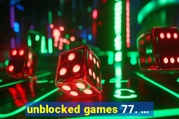 unblocked games 77. ...